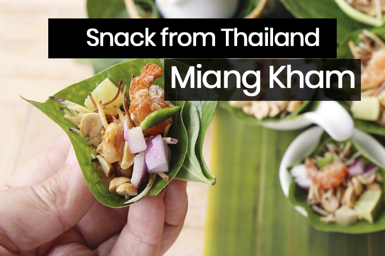 Know Everything about Miang Kham - History, Recipe | Thai Snack Food