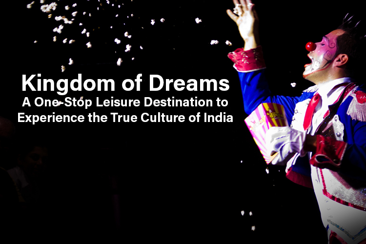 Kingdom of Dreams in Gurgaon, Indo thai News Travel & Culture