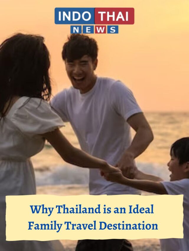 Why Thailand is an ideal family travel destination